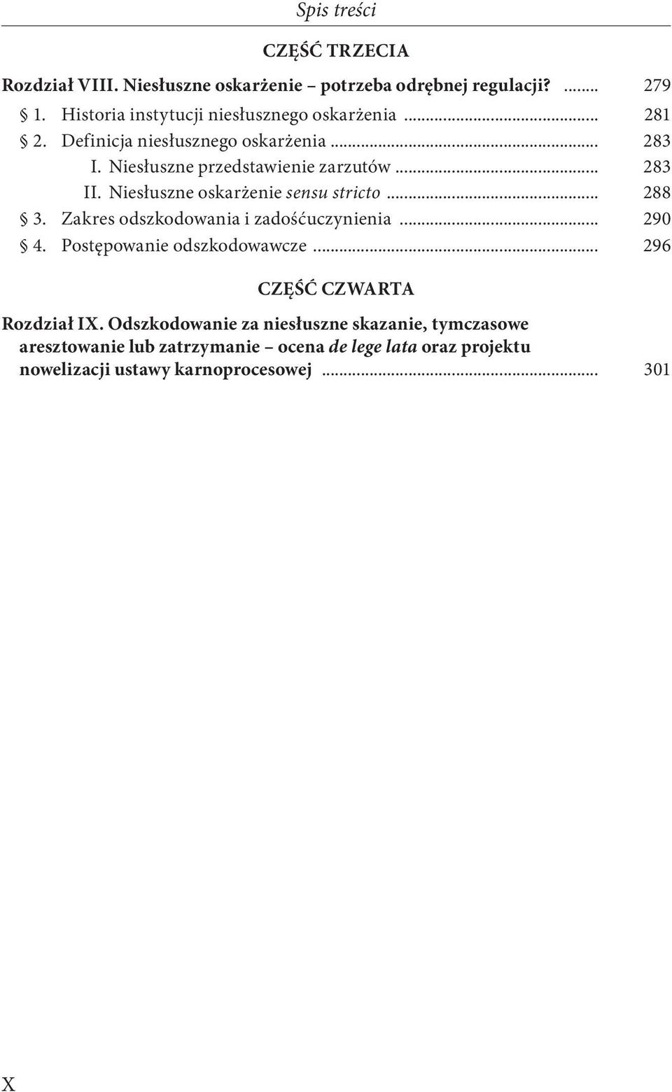 .. 283 II. Niesłuszne oskarżenie sensu stricto... 288 3. Zakres odszkodowania i zadośćuczynienia... 290 4. Postępowanie odszkodowawcze.