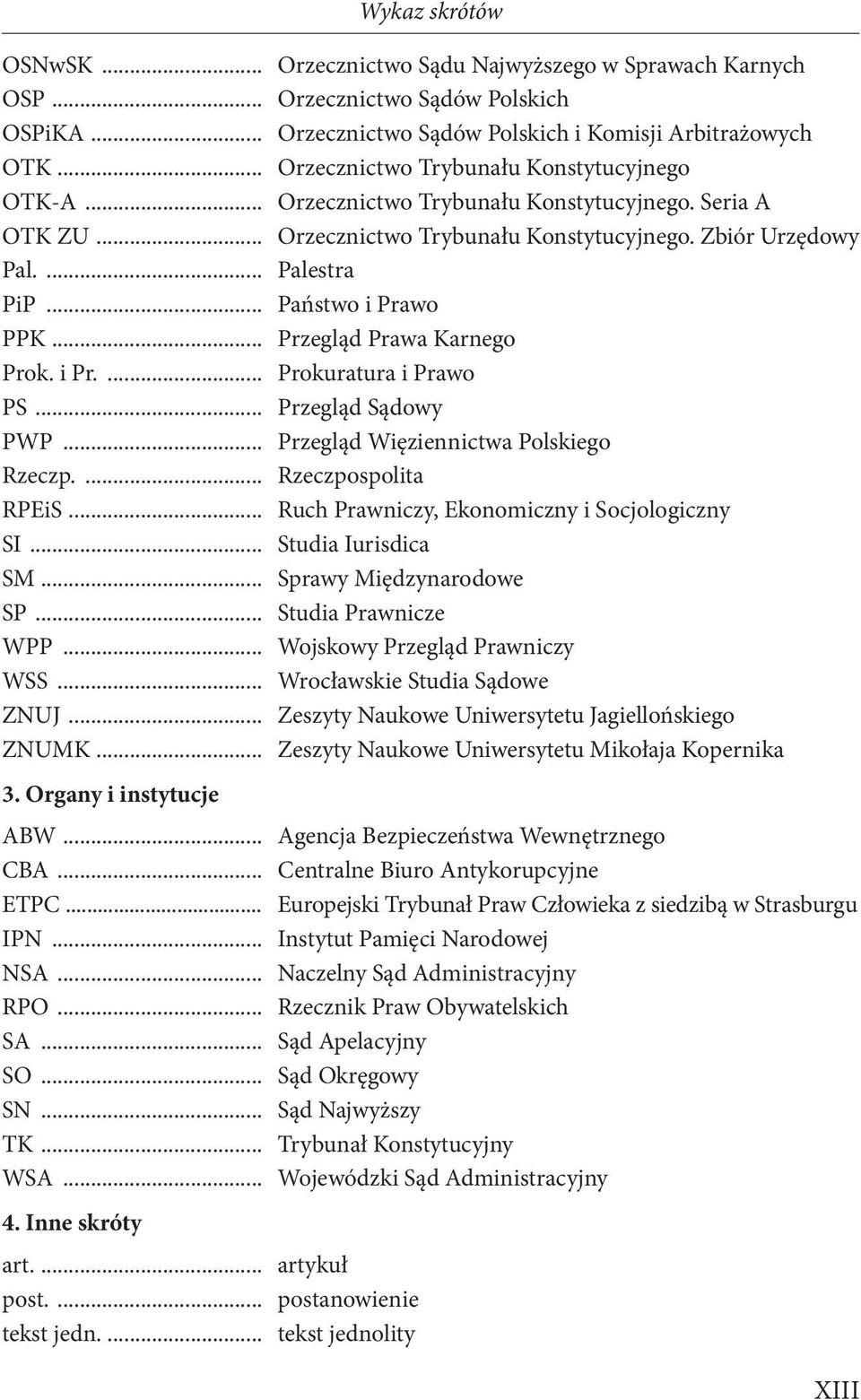 .. Państwo i Prawo PPK... Przegląd Prawa Karnego Prok. i Pr.... Prokuratura i Prawo PS... Przegląd Sądowy PWP... Przegląd Więziennictwa Polskiego Rzeczp.... Rzeczpospolita RPEiS.