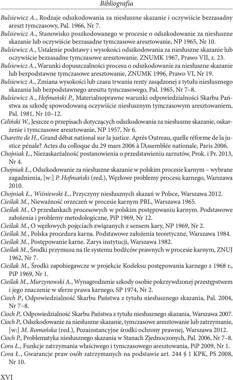 , Warunki dopuszczalności procesu o odszkodowanie za niesłuszne skazanie lub bezpodstawne tymczasowe aresztowanie, ZNUMK 1996, Prawo VI, Nr 19. Bulsiewicz A.