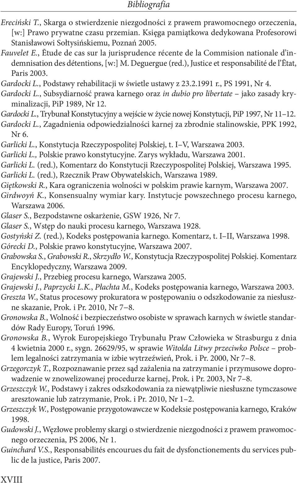 , Ētude de cas sur la jurisprudence récente de la Commision nationale d indemnisation des détentions, [w:] M. Deguergue (red.), Justice et responsabilité de l Ētat, Paris 2003. Gardocki L.