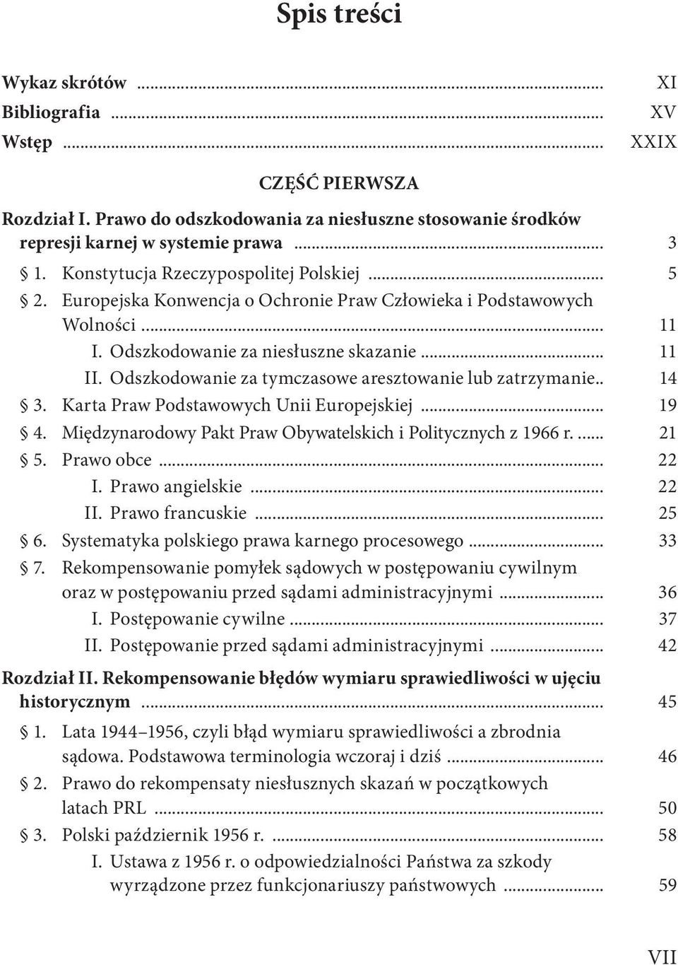 Odszkodowanie za tymczasowe aresztowanie lub zatrzymanie.. 14 3. Karta Praw Podstawowych Unii Europejskiej... 19 4. Międzynarodowy Pakt Praw Obywatelskich i Politycznych z 1966 r.... 21 5. Prawo obce.