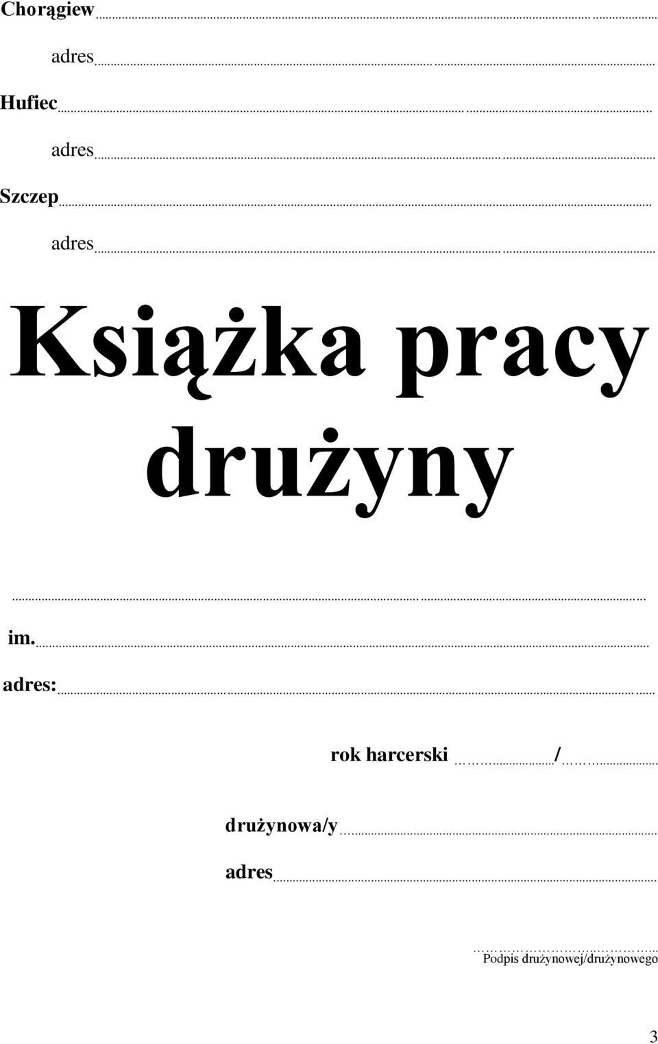 ... adres:...... rok harcerski... /... drużynowa/y.