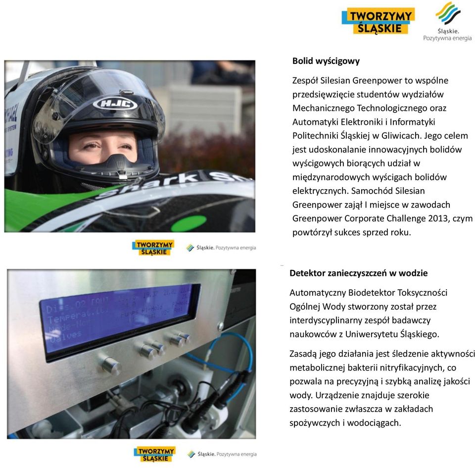 Samochód Silesian Greenpower zajął I miejsce w zawodach Greenpower Corporate Challenge 2013, czym powtórzył sukces sprzed roku.