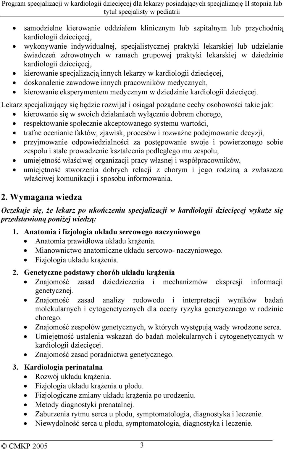 kierowanie eksperymentem medycznym w dziedzinie kardiologii dziecięcej.