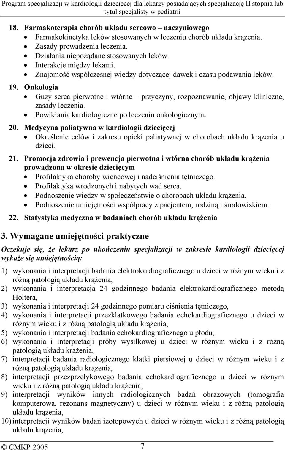 Onkologia Guzy serca pierwotne i wtórne przyczyny, rozpoznawanie, objawy kliniczne, zasady leczenia. Powikłania kardiologiczne po leczeniu onkologicznym. 20.