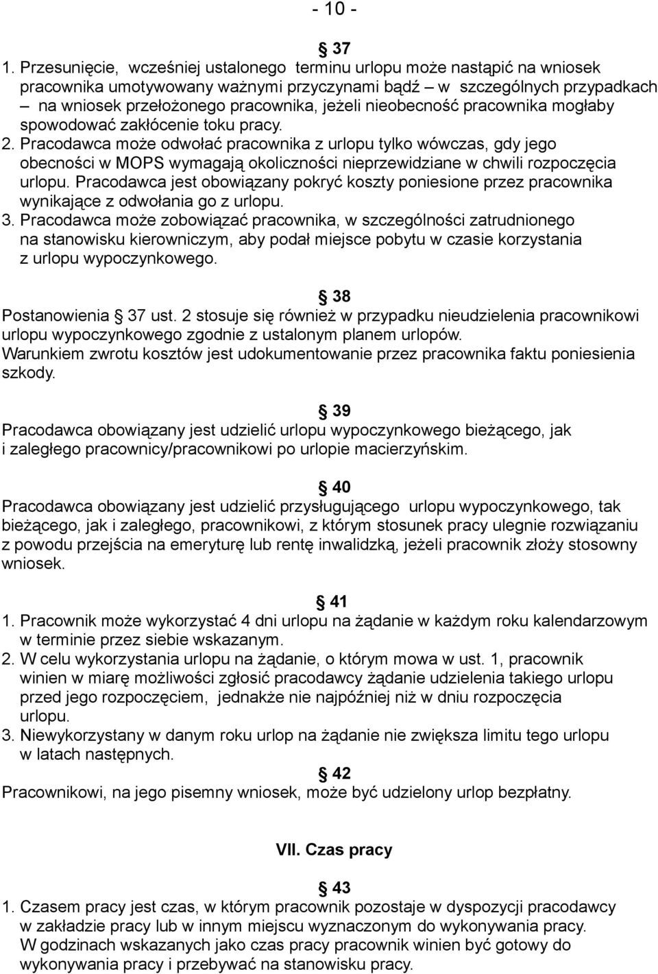 nieobecność pracownika mogłaby spowodować zakłócenie toku pracy. 2.