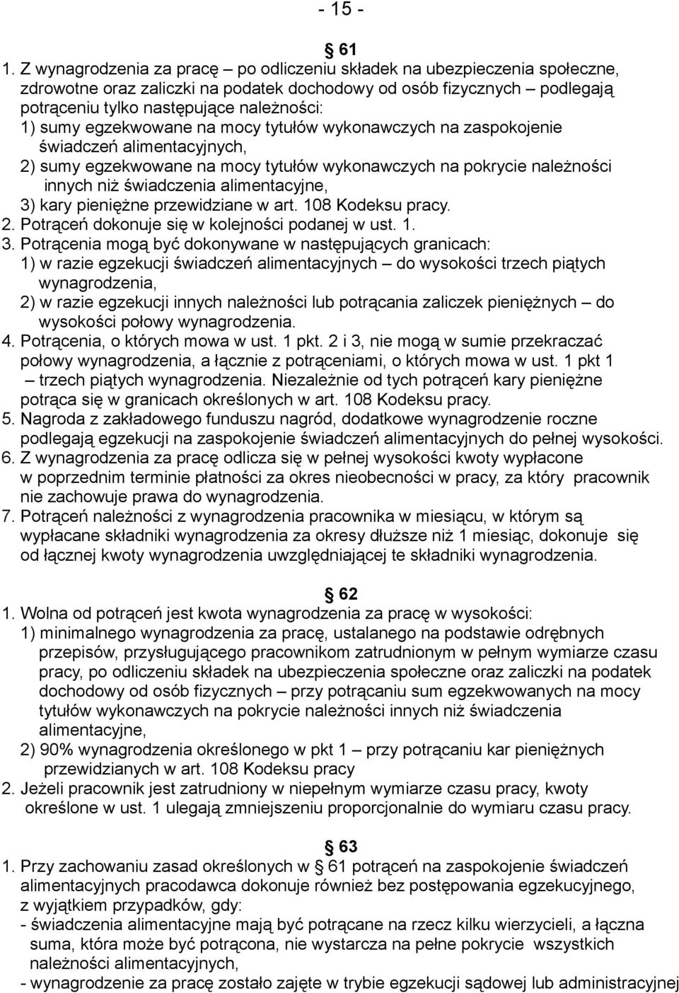 egzekwowane na mocy tytułów wykonawczych na zaspokojenie świadczeń alimentacyjnych, 2) sumy egzekwowane na mocy tytułów wykonawczych na pokrycie należności innych niż świadczenia alimentacyjne, 3)