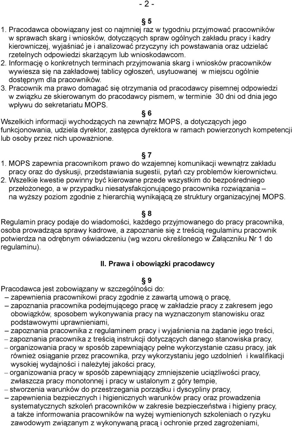 przyczyny ich powstawania oraz udzielać rzetelnych odpowiedzi skarżącym lub wnioskodawcom. 2.