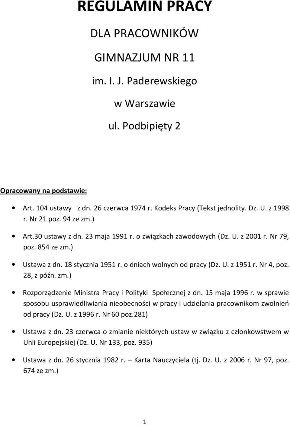 o dniach wolnych od pracy (Dz. U. z 1951 r. Nr 4, poz. 28, z późn. zm.) Rozporządzenie Ministra Pracy i Polityki Społecznej z dn. 15 maja 1996 r.