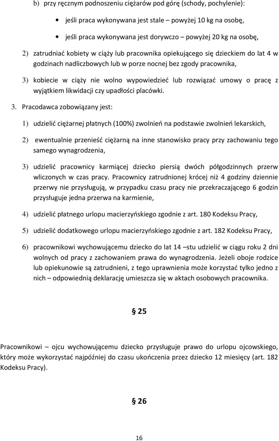 rozwiązać umowy o pracę z wyjątkiem likwidacji czy upadłości placówki. 3.