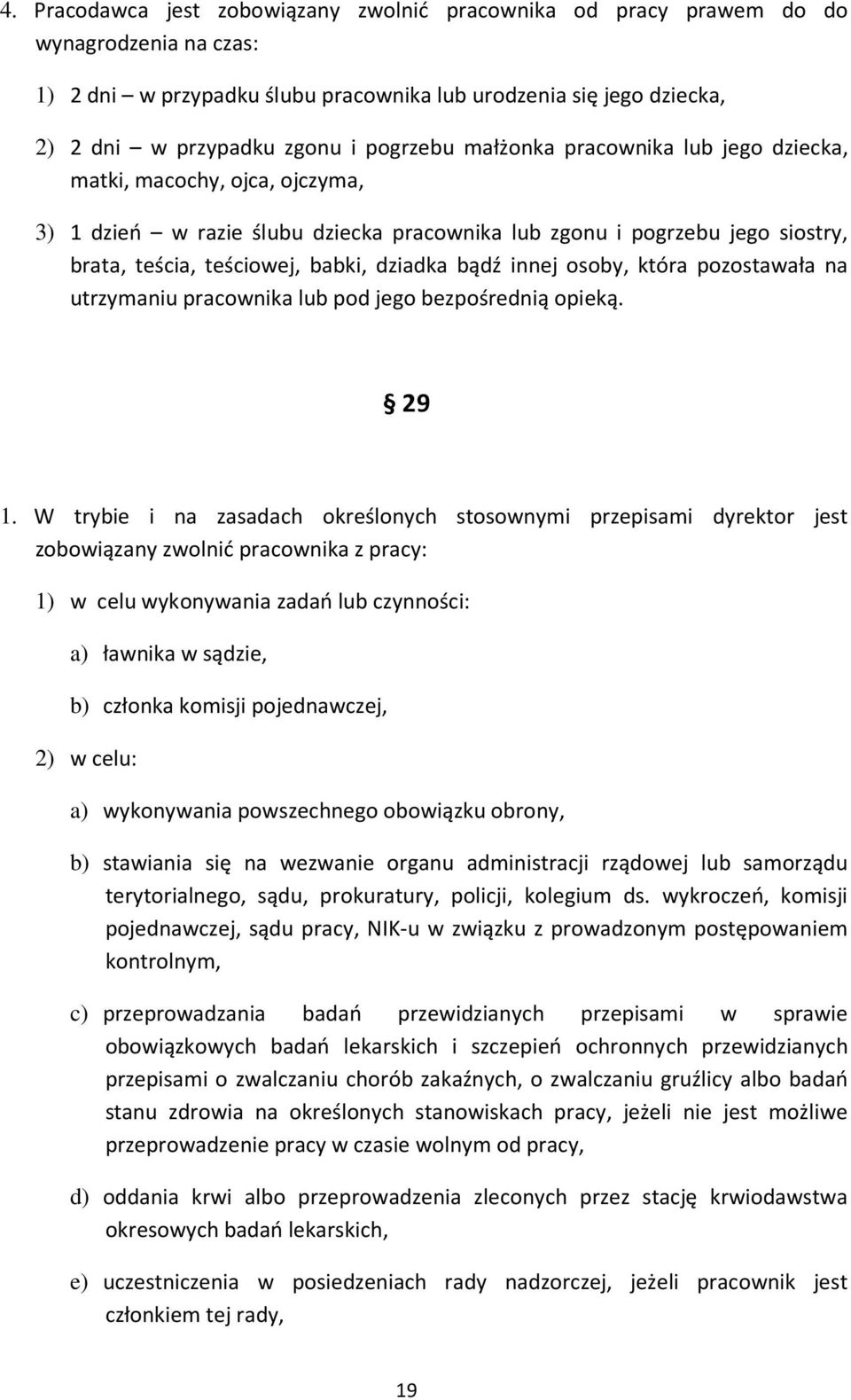 bądź innej osoby, która pozostawała na utrzymaniu pracownika lub pod jego bezpośrednią opieką. 29 1.