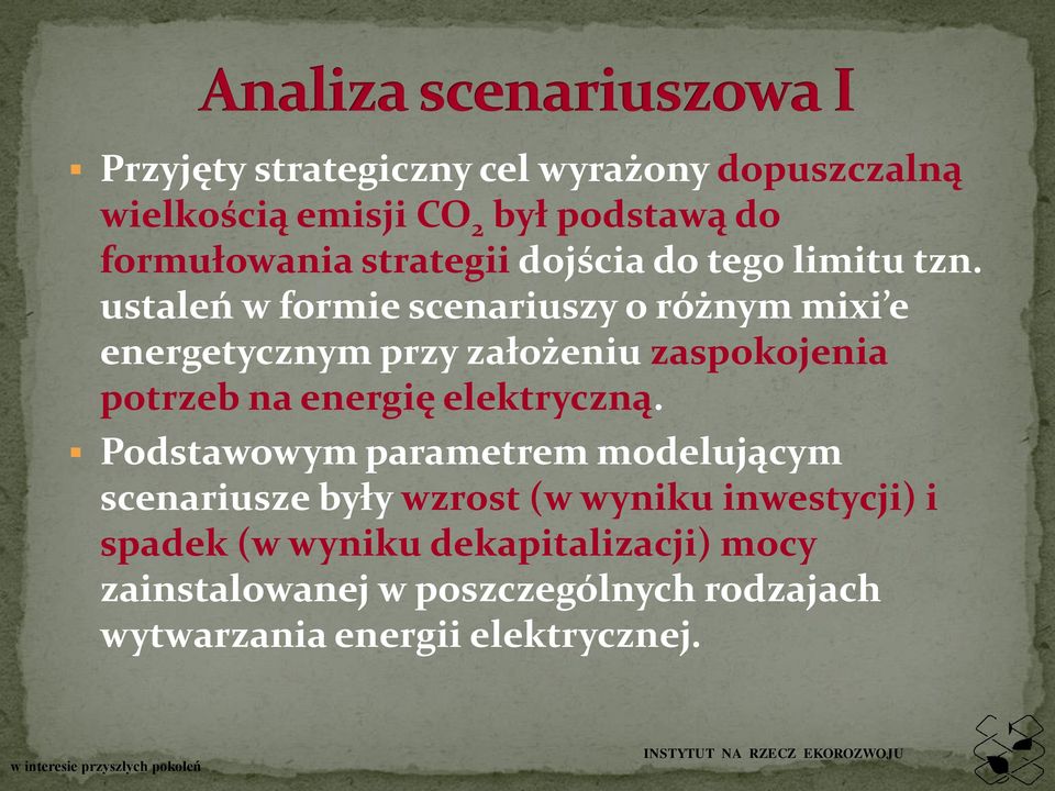 ustaleń w formie scenariuszy o różnym mixi e energetycznym przy założeniu zaspokojenia potrzeb na energię