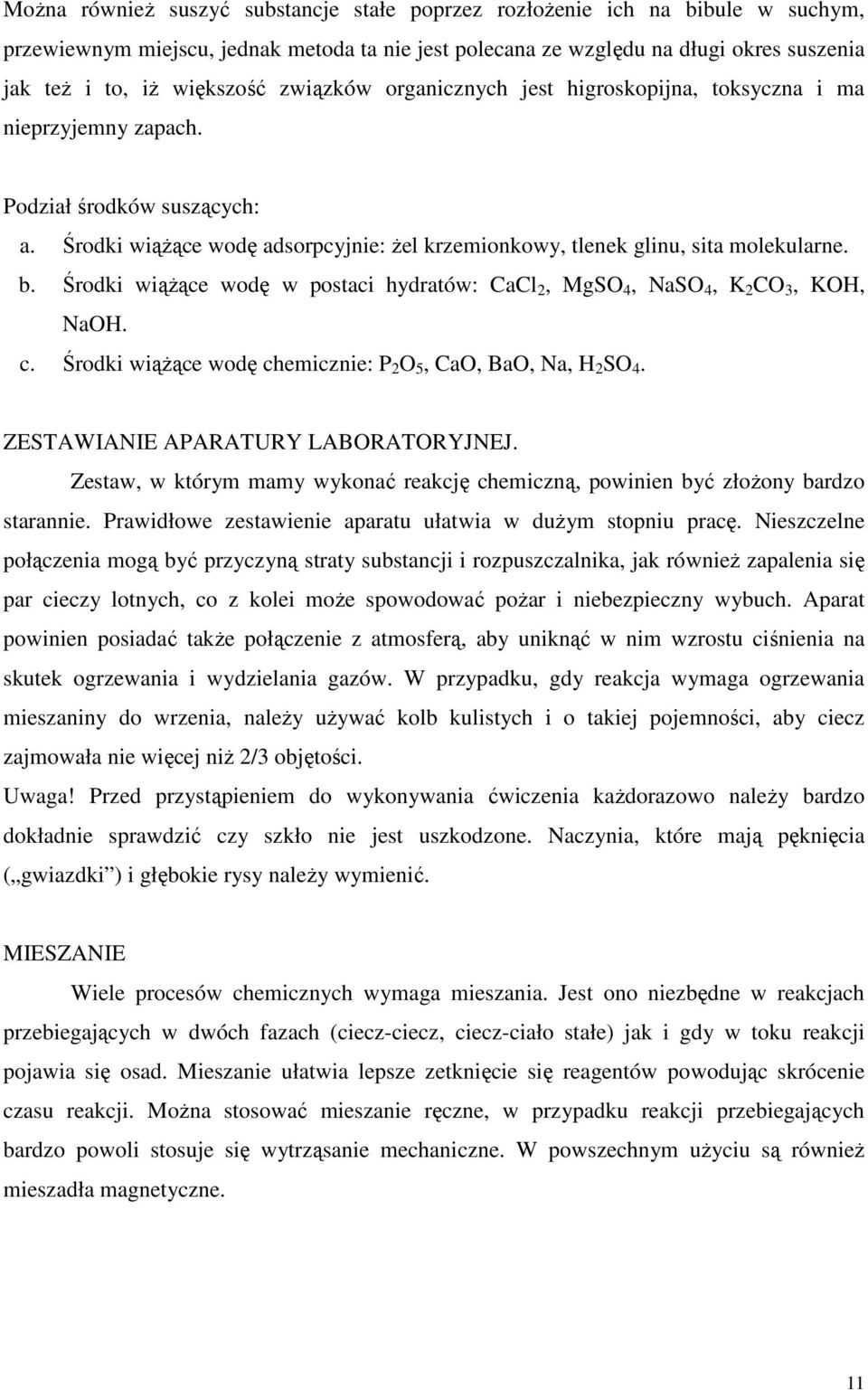 Środki wiążące wodę w postaci hydratów: CaCl 2, MgSO 4, NaSO 4, K 2 CO 3, KOH, NaOH. c. Środki wiążące wodę chemicznie: P 2 O 5, CaO, BaO, Na, H 2 SO 4. ZESTAWIANIE APARATURY LABORATORYJNEJ.