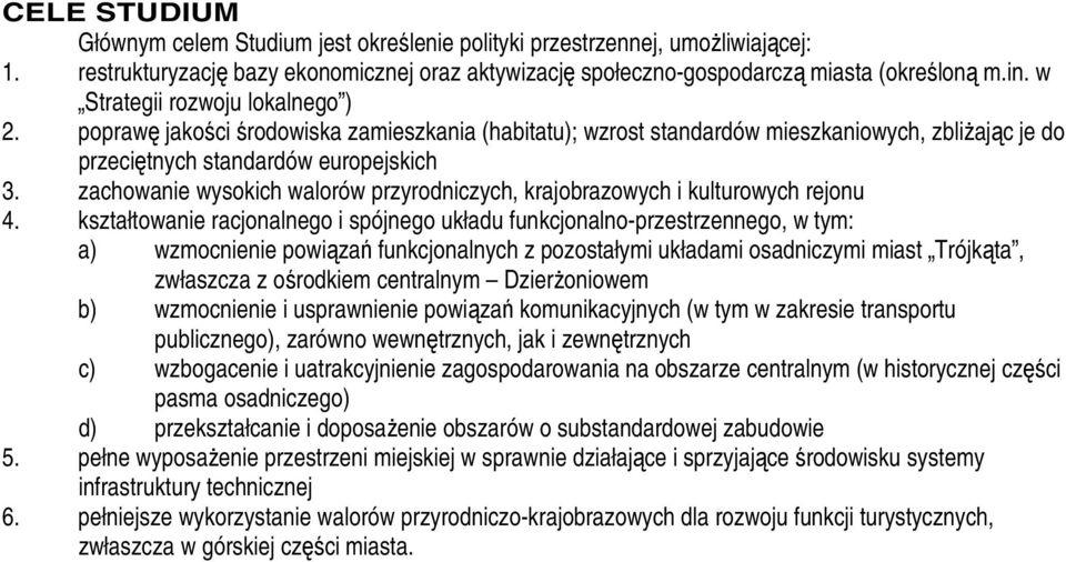 zachowanie wysokich walorów przyrodniczych, krajobrazowych i kulturowych rejonu 4.