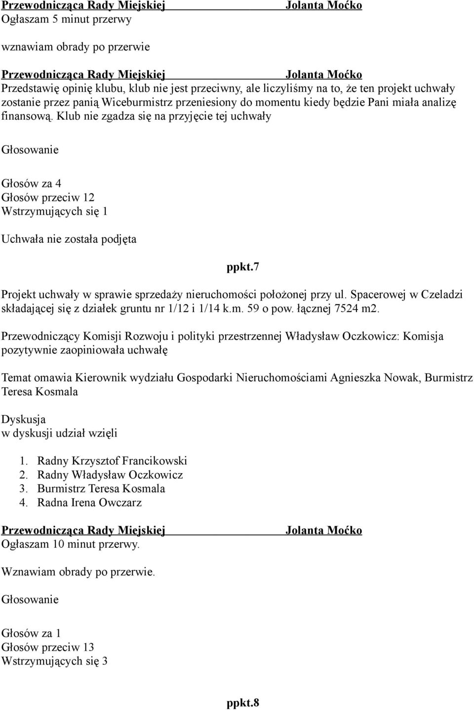 7 Projekt uchwały w sprawie sprzedaży nieruchomości położonej przy ul. Spacerowej w Czeladzi składającej się z działek gruntu nr 1/12 i 1/14 k.m. 59 o pow. łącznej 7524 m2.