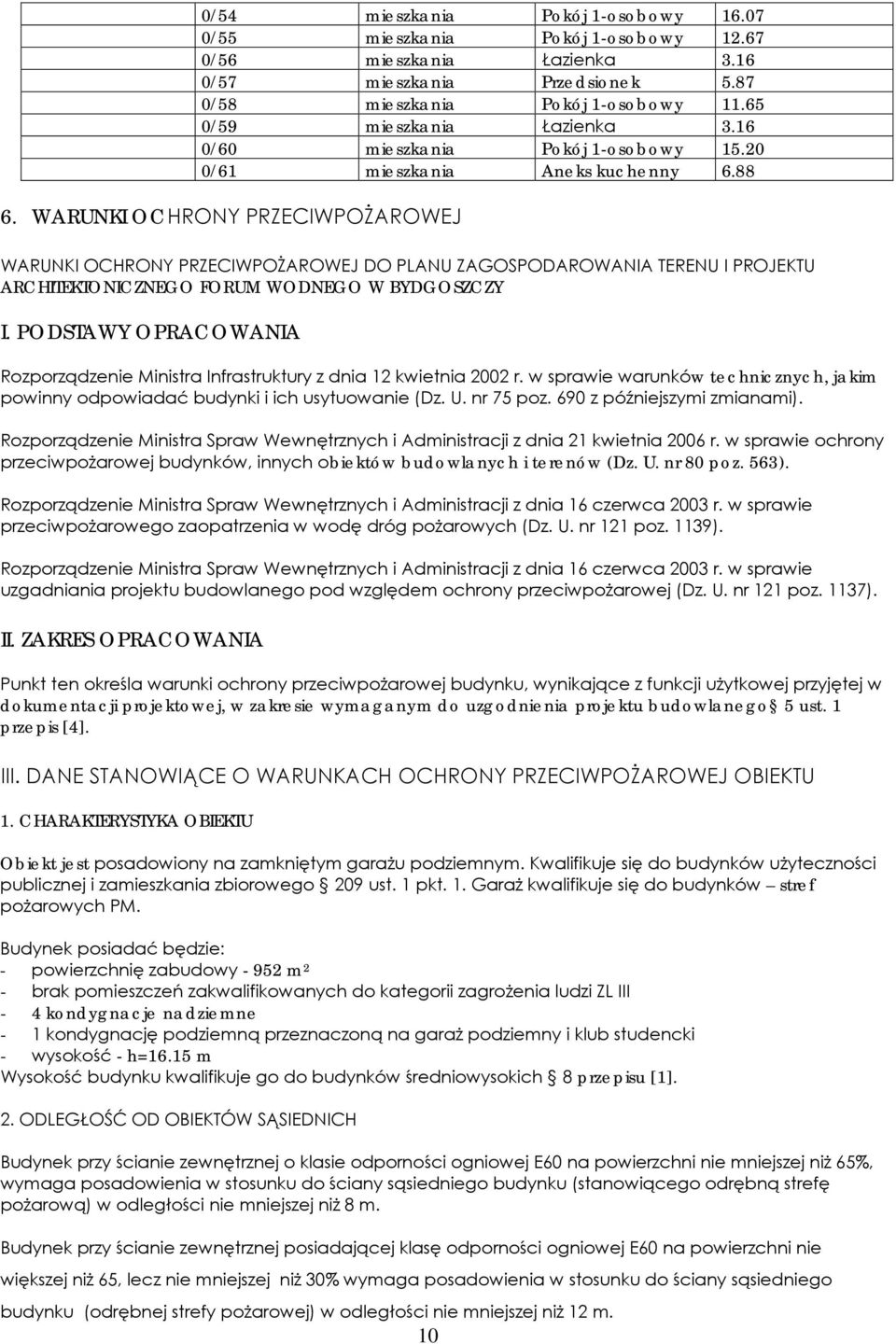 WARUNKI OCHRONY PRZECIWPOŻAROWEJ WARUNKI OCHRONY PRZECIWPOŻAROWEJ DO PLANU ZAGOSPODAROWANIA TERENU I PROJEKTU ARCHITEKTONICZNEGO FORUM WODNEGO W BYDGOSZCZY I.