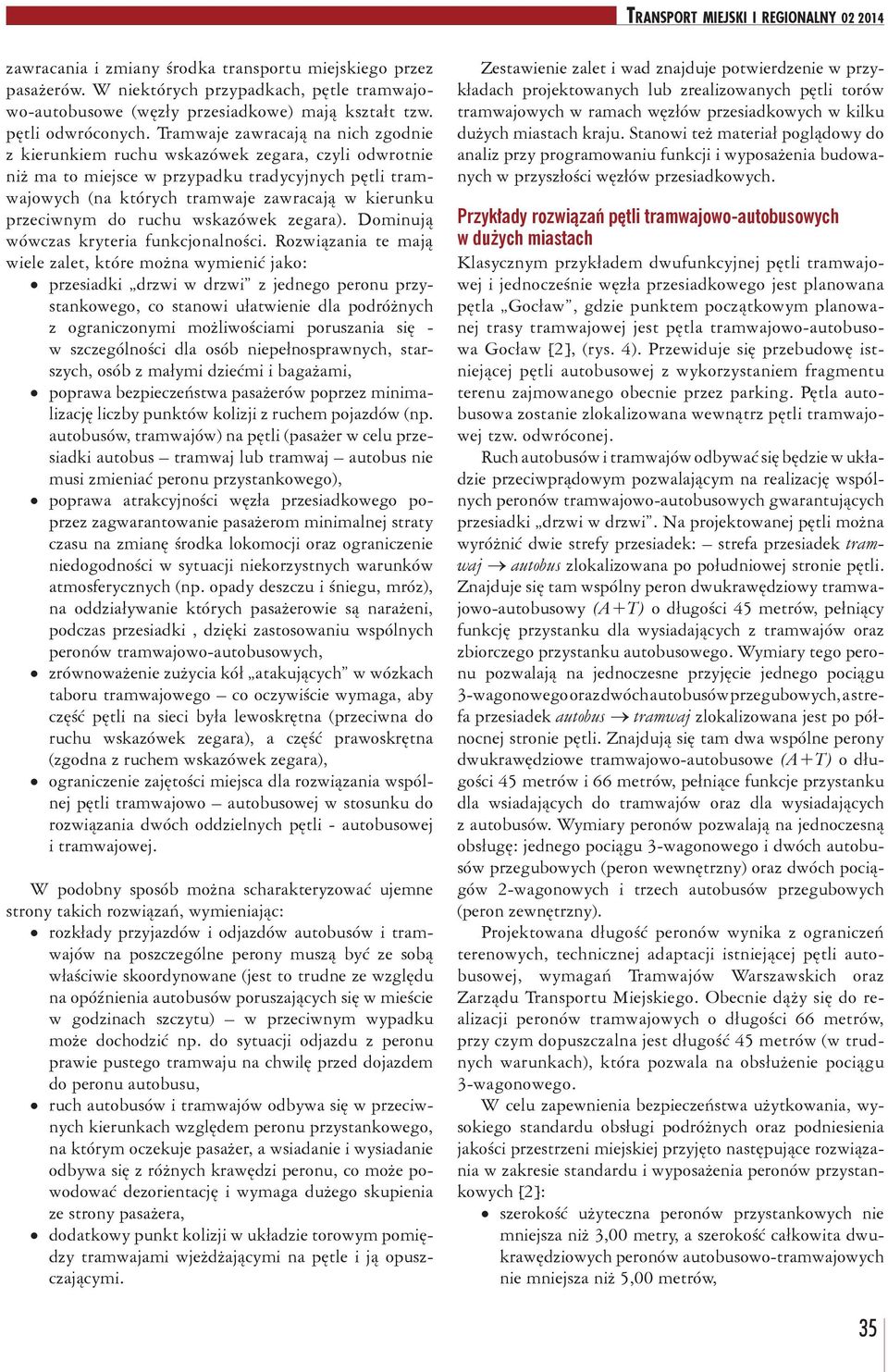 przeciwnym do ruchu wskazówek zegara). Dominują wówczas kryteria funkcjonalności.