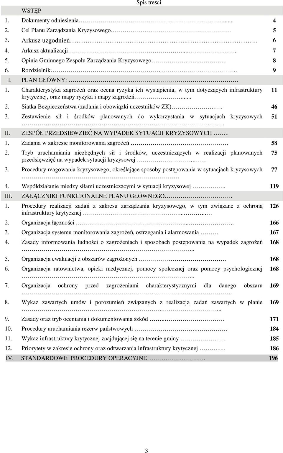 Siatka Bezpieczeństwa (zadania i obowiązki uczestników ZK).. 46 3. Zestawienie sił i środków planowanych do wykorzystania w sytuacjach kryzysowych... II.