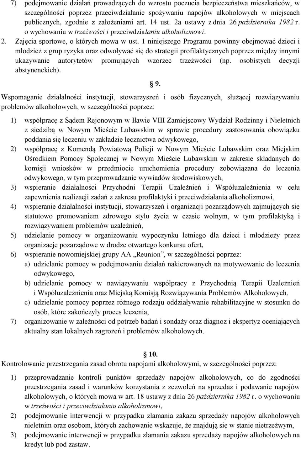 1 niniejszego Programu powinny obejmować dzieci i młodzież z grup ryzyka oraz odwoływać się do strategii profilaktycznych poprzez między innymi ukazywanie autorytetów promujących wzorzec trzeźwości