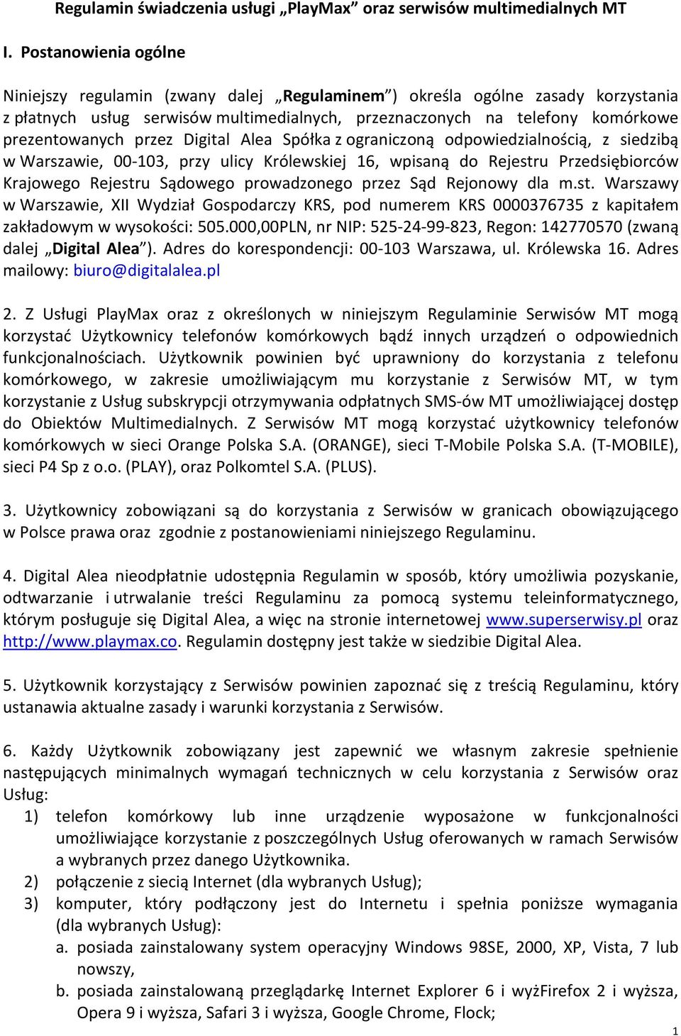 przez Digital Alea Spółka z ograniczoną odpowiedzialnością, z siedzibą w Warszawie, 00-103, przy ulicy Królewskiej 16, wpisaną do Rejestru Przedsiębiorców Krajowego Rejestru Sądowego prowadzonego