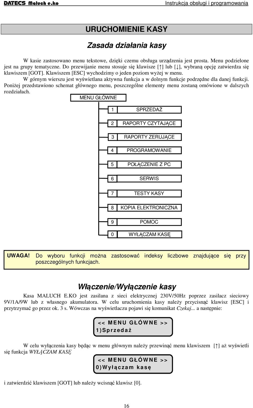 W górnym wierszu jest wyświetlana aktywna funkcja a w dolnym funkcje podrzędne dla danej funkcji.