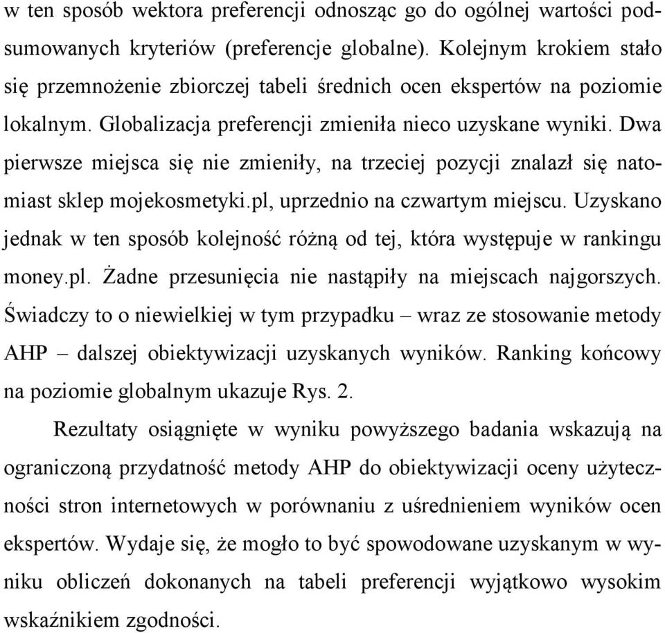 Dwa pierwsze miejsca się nie zmieniły, na trzeciej pozycji znalazł się natomiast sklep mojekosmetyki.pl, uprzednio na czwartym miejscu.