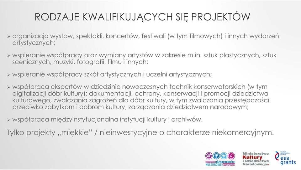 konserwatorskich (w tym digitalizacji dóbr kultury); dokumentacji, ochrony, konserwacji i promocji dziedzictwa kulturowego, zwalczania zagrożeń dla dóbr kultury, w tym zwalczania przestępczości