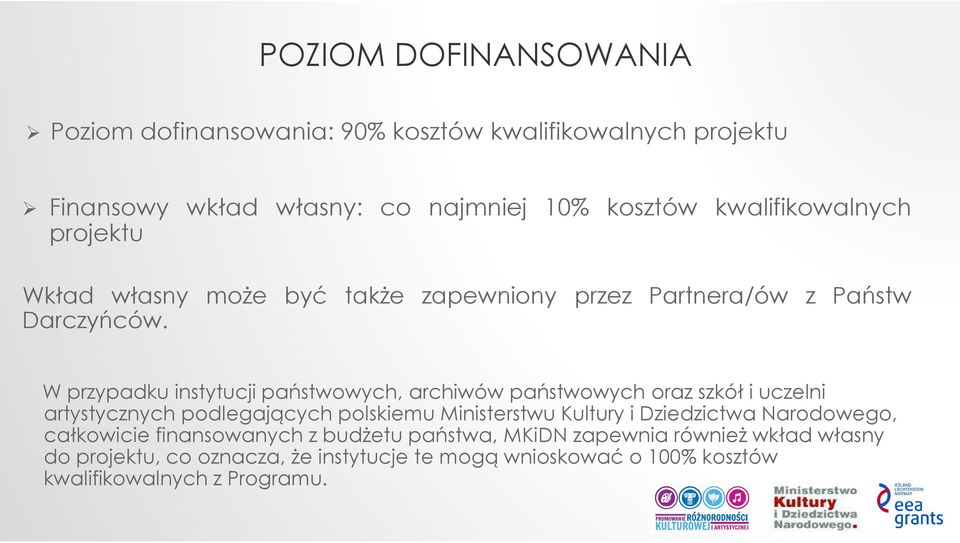 W przypadku instytucji państwowych, archiwów państwowych oraz szkół i uczelni artystycznych podlegających polskiemu Ministerstwu Kultury i