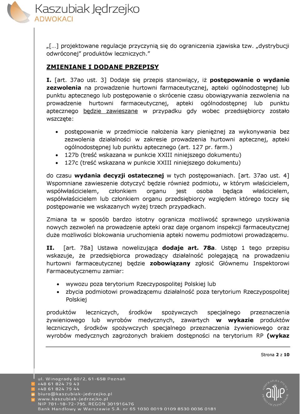 obowiązywania zezwolenia na prowadzenie hurtowni farmaceutycznej, apteki ogólnodostępnej lub punktu aptecznego będzie zawieszane w przypadku gdy wobec przedsiębiorcy zostało wszczęte: postępowanie w