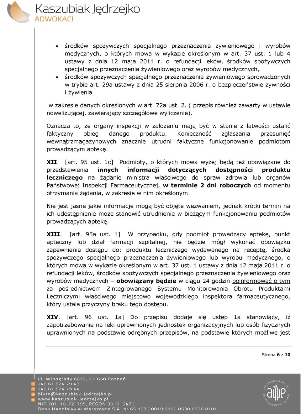 29a ustawy z dnia 25 sierpnia 2006 r. o bezpieczeństwie żywności i żywienia w zakresie danych określonych w art. 72a ust. 2. ( przepis również zawarty w ustawie nowelizującej, zawierający szczegółowe wyliczenie).