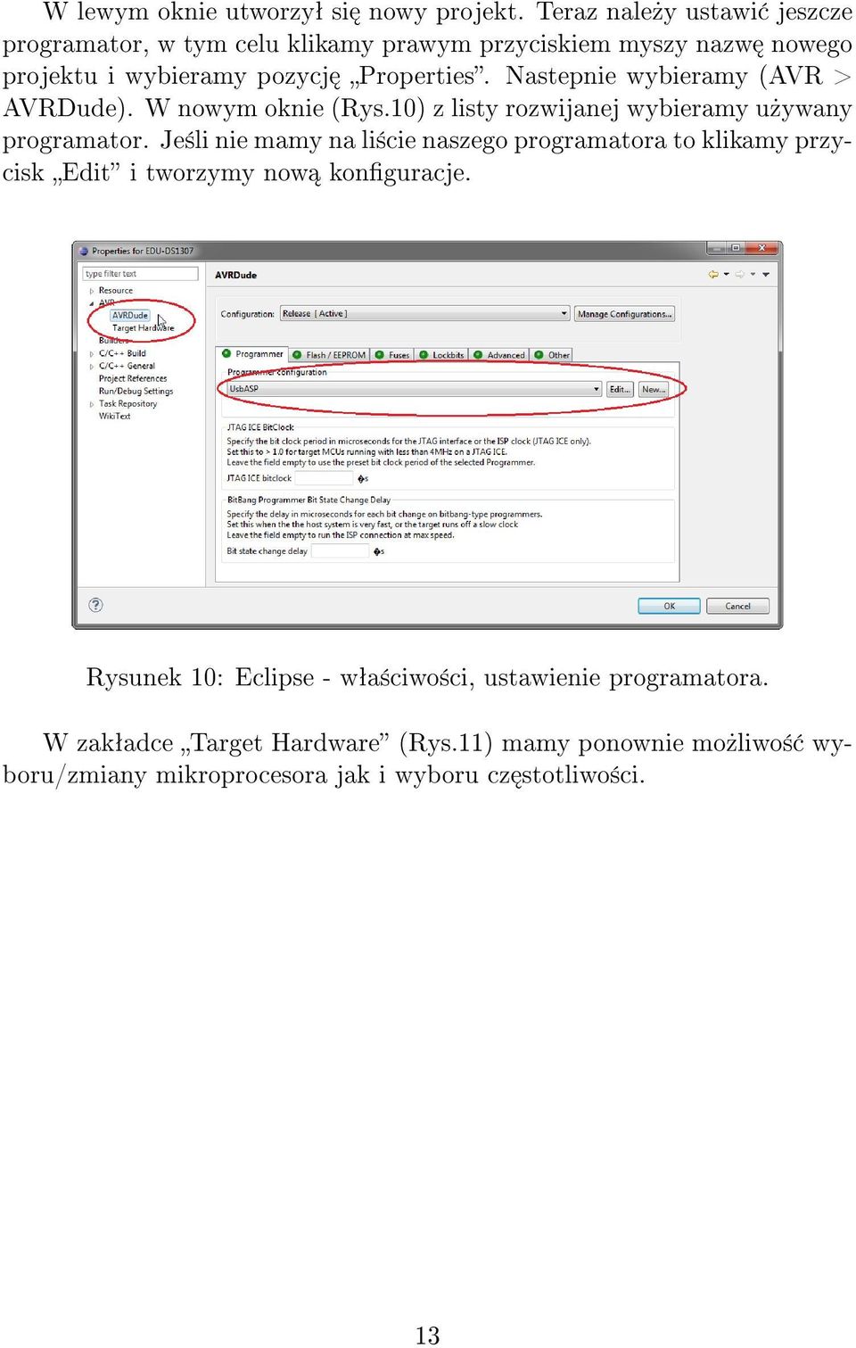 Nastepnie wybieramy (AVR > AVRDude). W nowym oknie (Rys.10) z listy rozwijanej wybieramy u»ywany programator.