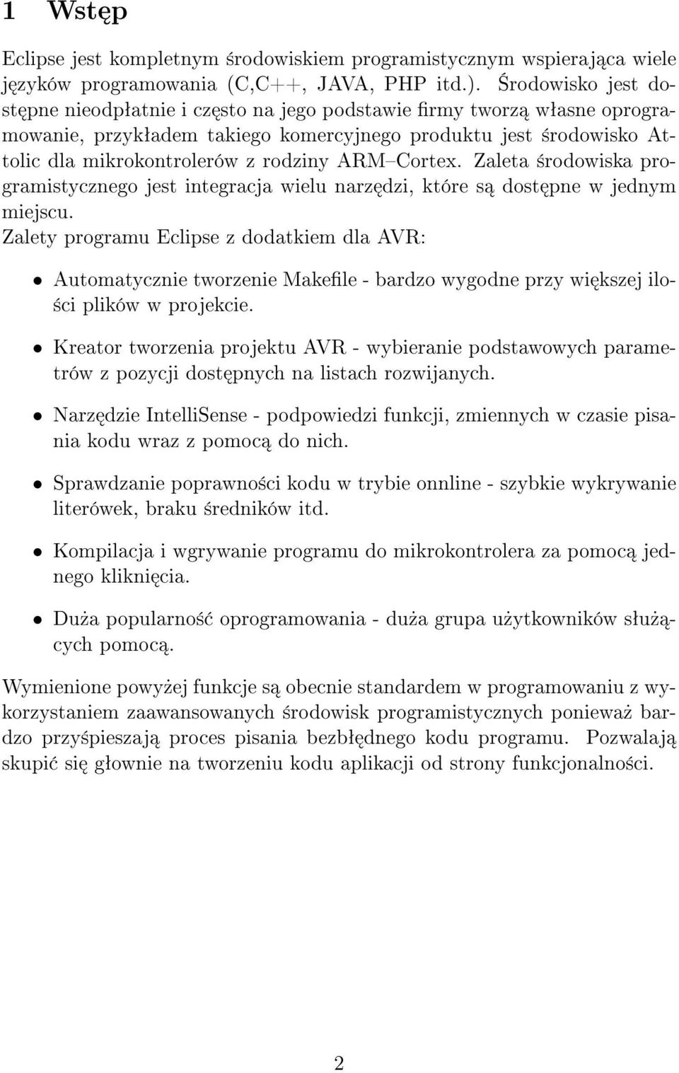 ARMCortex. Zaleta ±rodowiska programistycznego jest integracja wielu narz dzi, które s dost pne w jednym miejscu.