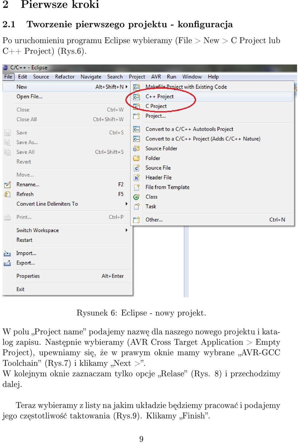 Nast pnie wybieramy (AVR Cross Target Application > Empty Project), upewniamy si,»e w prawym oknie mamy wybrane AVR-GCC Toolchain (Rys.7) i klikamy Next >.