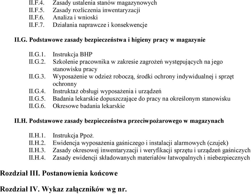 Instrukcja BHP Szkolenie pracownika w zakresie zagrożeń występujących na jego stanowisku pracy Wyposażenie w odzież roboczą, środki ochrony indywidualnej i sprzęt ochronny Instruktaż obsługi