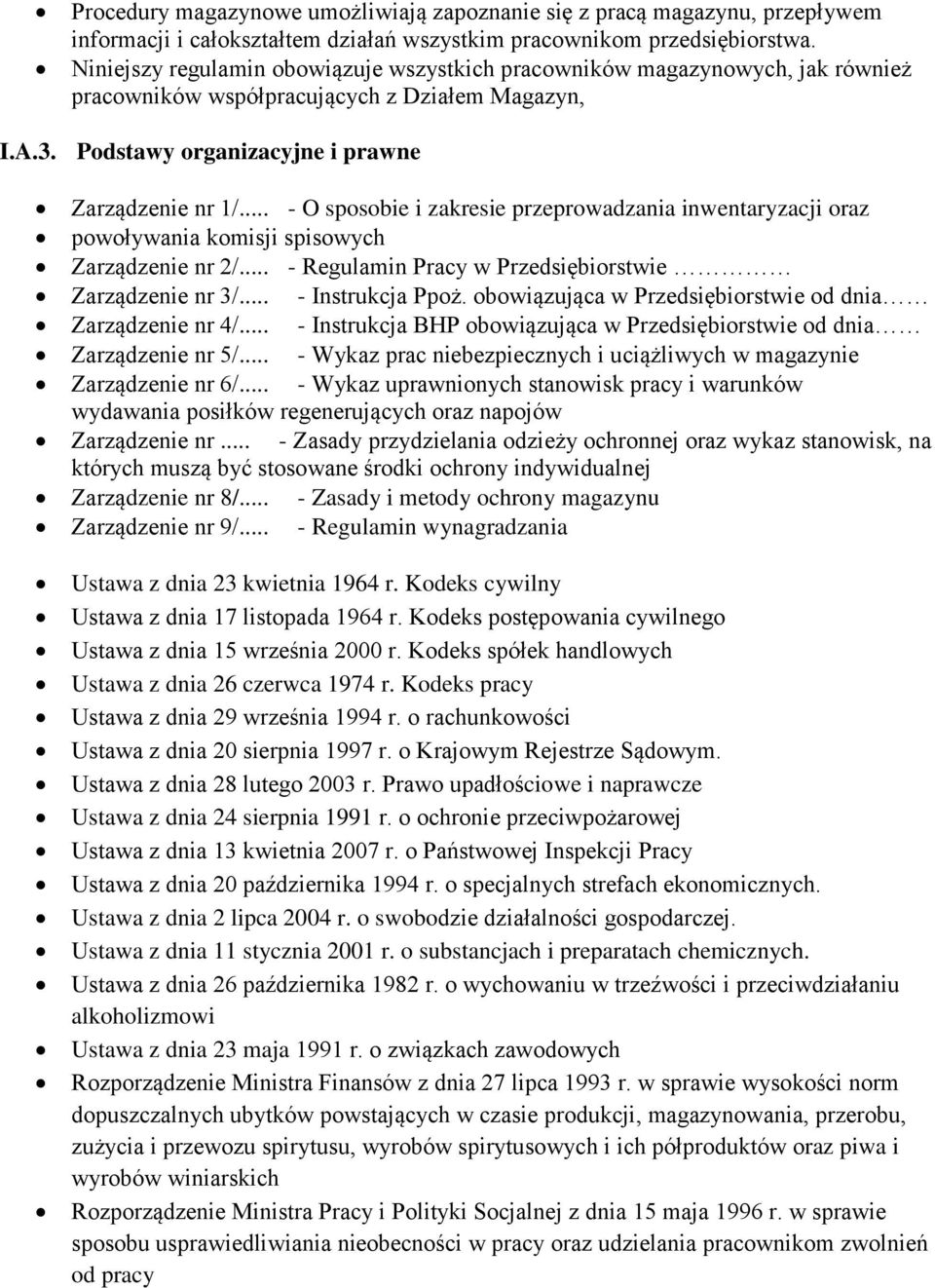 .. - O sposobie i zakresie przeprowadzania inwentaryzacji oraz powoływania komisji spisowych Zarządzenie nr 2/... - Regulamin Pracy w Przedsiębiorstwie Zarządzenie nr 3/... - Instrukcja Ppoż.