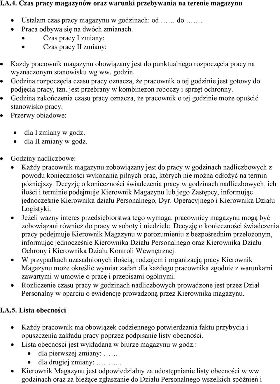 Godzina rozpoczęcia czasu pracy oznacza, że pracownik o tej godzinie jest gotowy do podjęcia pracy, tzn. jest przebrany w kombinezon roboczy i sprzęt ochronny.