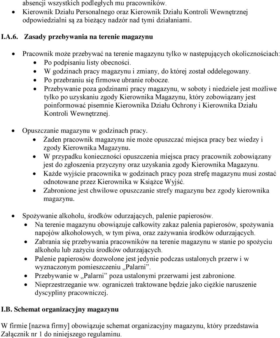 W godzinach pracy magazynu i zmiany, do której został oddelegowany. Po przebraniu się firmowe ubranie robocze.