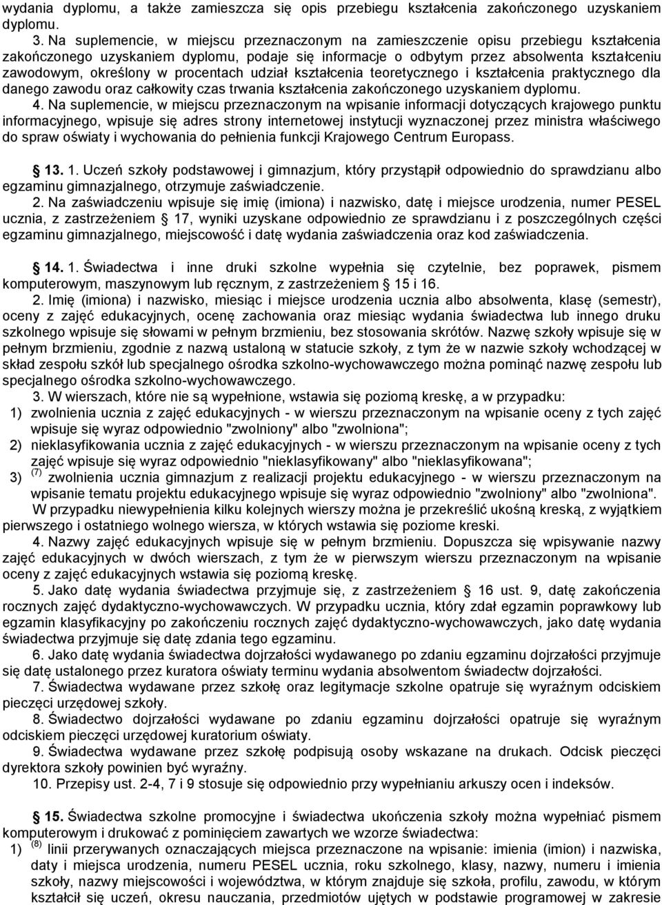 w procentach udział kształcenia teoretycznego i kształcenia praktycznego dla danego zawodu oraz całkowity czas trwania kształcenia zakończonego uzyskaniem dyplomu. 4.