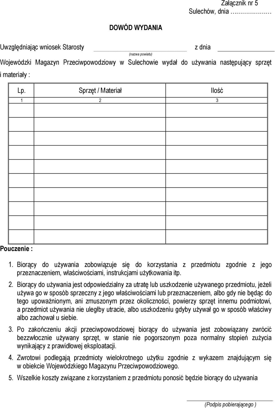 3 data) Pouczenie : 1. Biorący do używania zobowiązuje się do korzystania z przedmiotu zgodnie z jego przeznaczeniem, właściwościami, instrukcjami użytkowania itp. 2.