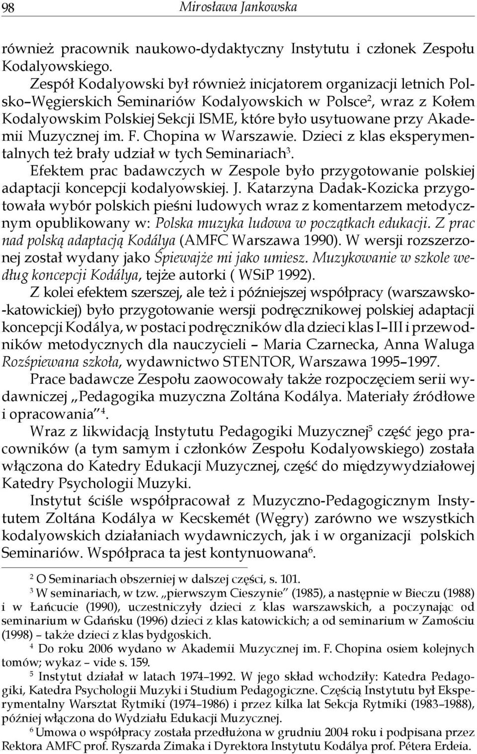 Akademii Muzycznej im. F. Chopina w Warszawie. Dzieci z klas eksperymentalnych też brały udział w tych Seminariach 3.