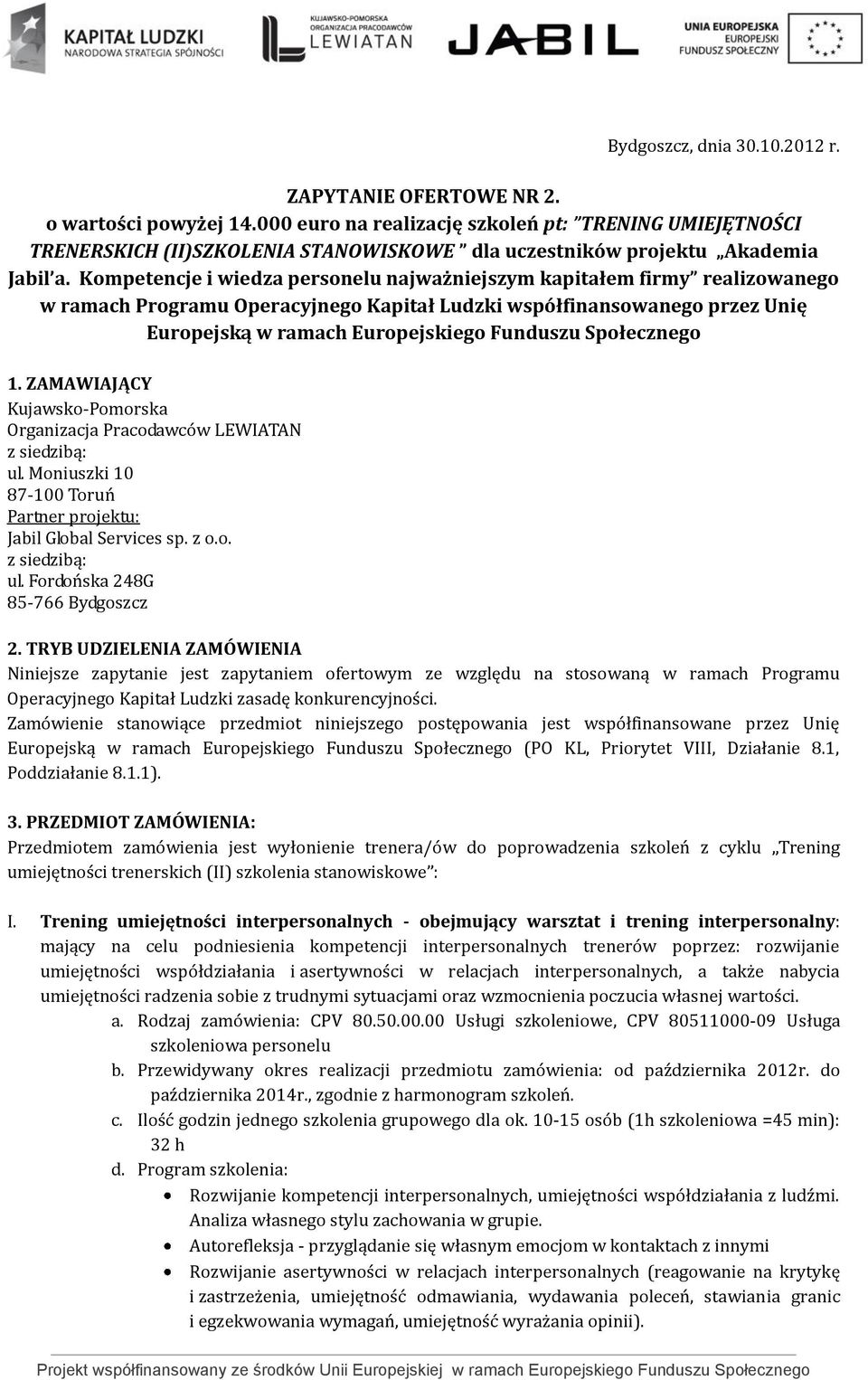 Kompetencje i wiedza personelu najważniejszym kapitałem firmy realizowanego w ramach Programu Operacyjnego Kapitał Ludzki współfinansowanego przez Unię Europejską w ramach Europejskiego Funduszu