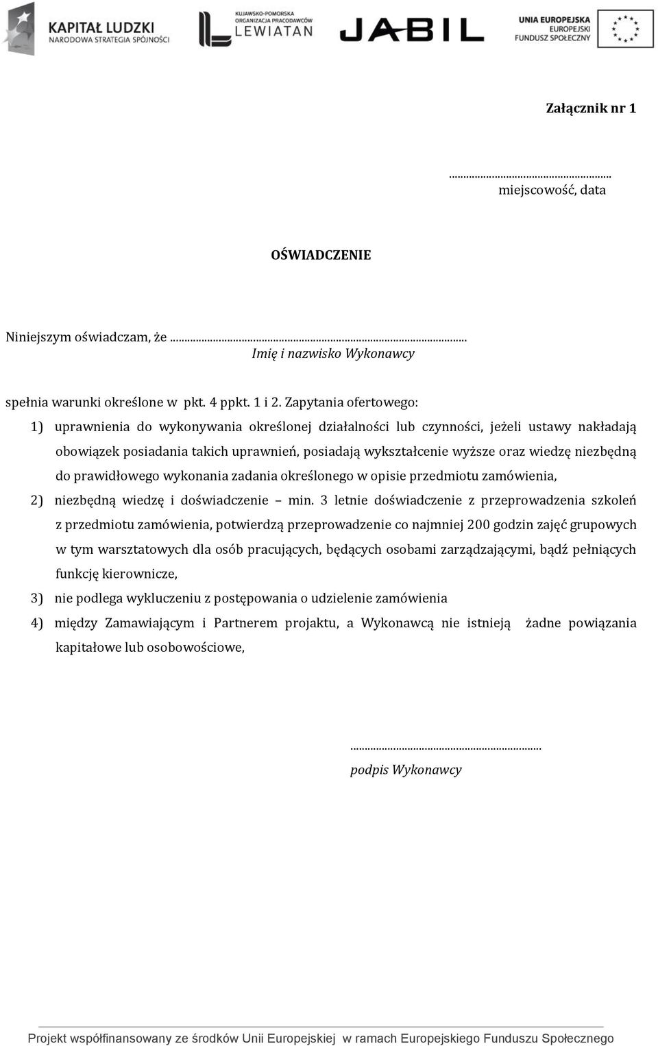 niezbędną do prawidłowego wykonania zadania określonego w opisie przedmiotu zamówienia, 2) niezbędną wiedzę i doświadczenie min.