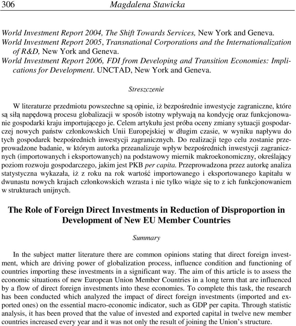 World Investment Report 2006, FDI from Developing and Transition Economies: Implications for Development. UNCTAD, New York and Geneva.