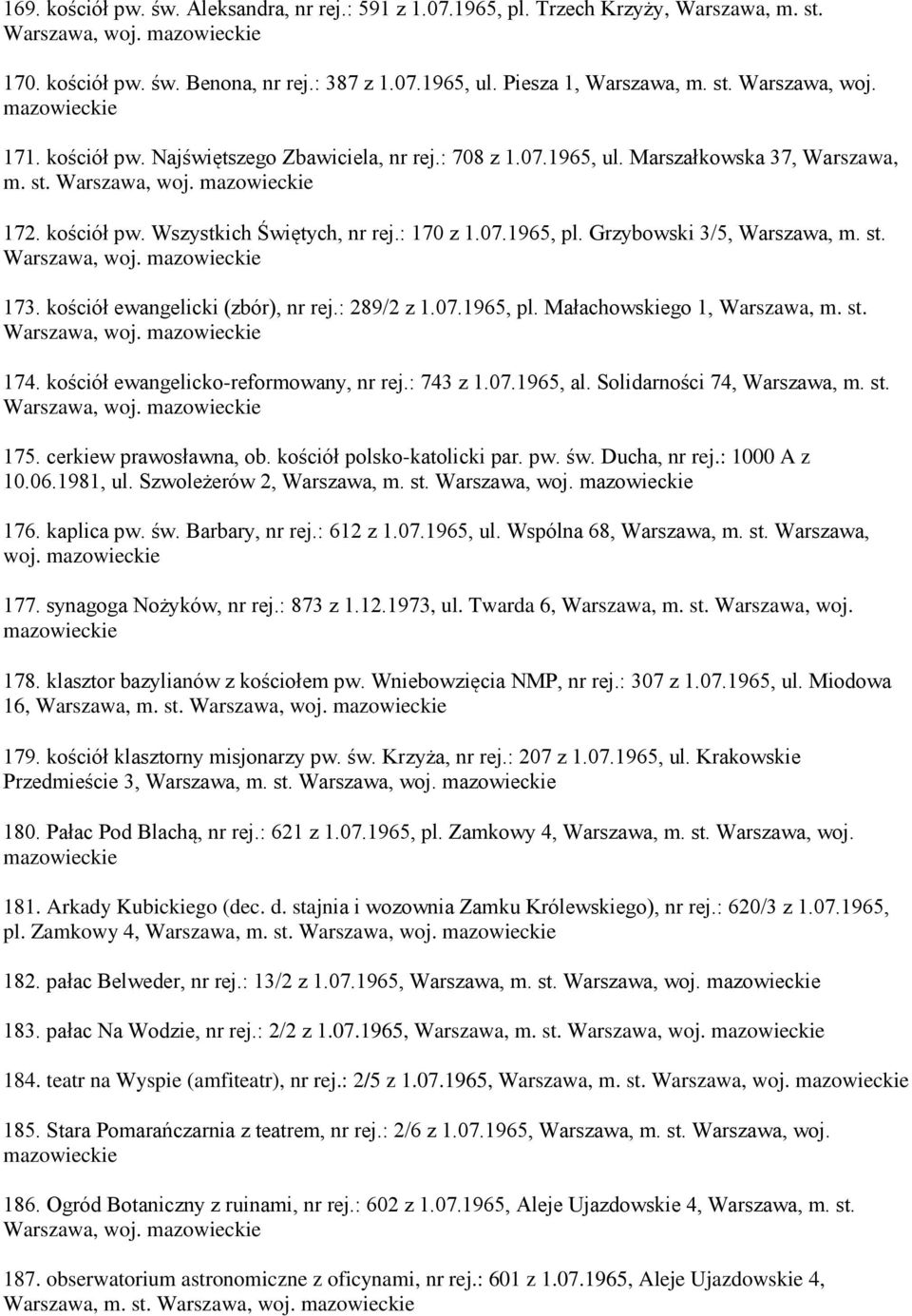 Grzybowski 3/5, Warszawa, m. st. Warszawa, woj. 173. kościół ewangelicki (zbór), nr rej.: 289/2 z 1.07.1965, pl. Małachowskiego 1, Warszawa, m. st. Warszawa, woj. 174.