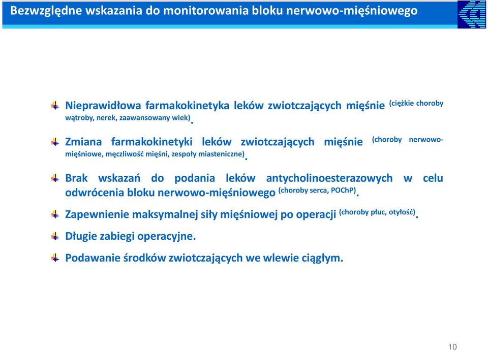 (ciężkie choroby (choroby nerwowo- Brak wskazań do podania leków antycholinoesterazowych w celu odwrócenia bloku nerwowo-mięśniowego (choroby