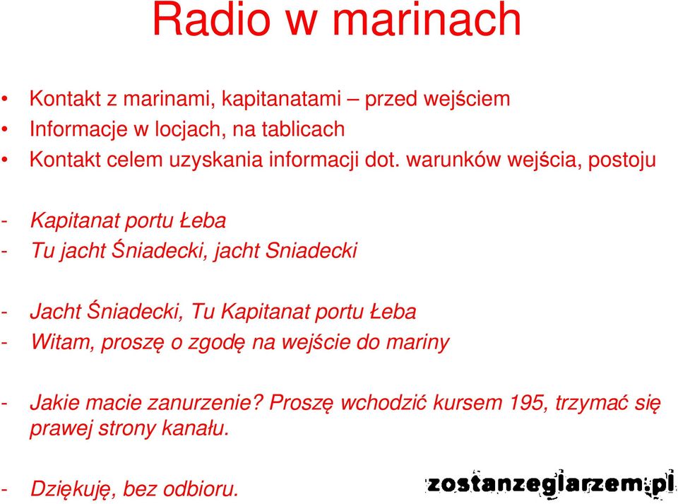 warunków wejścia, postoju - Kapitanat portu Łeba - Tu jacht Śniadecki, jacht Sniadecki - Jacht Śniadecki,