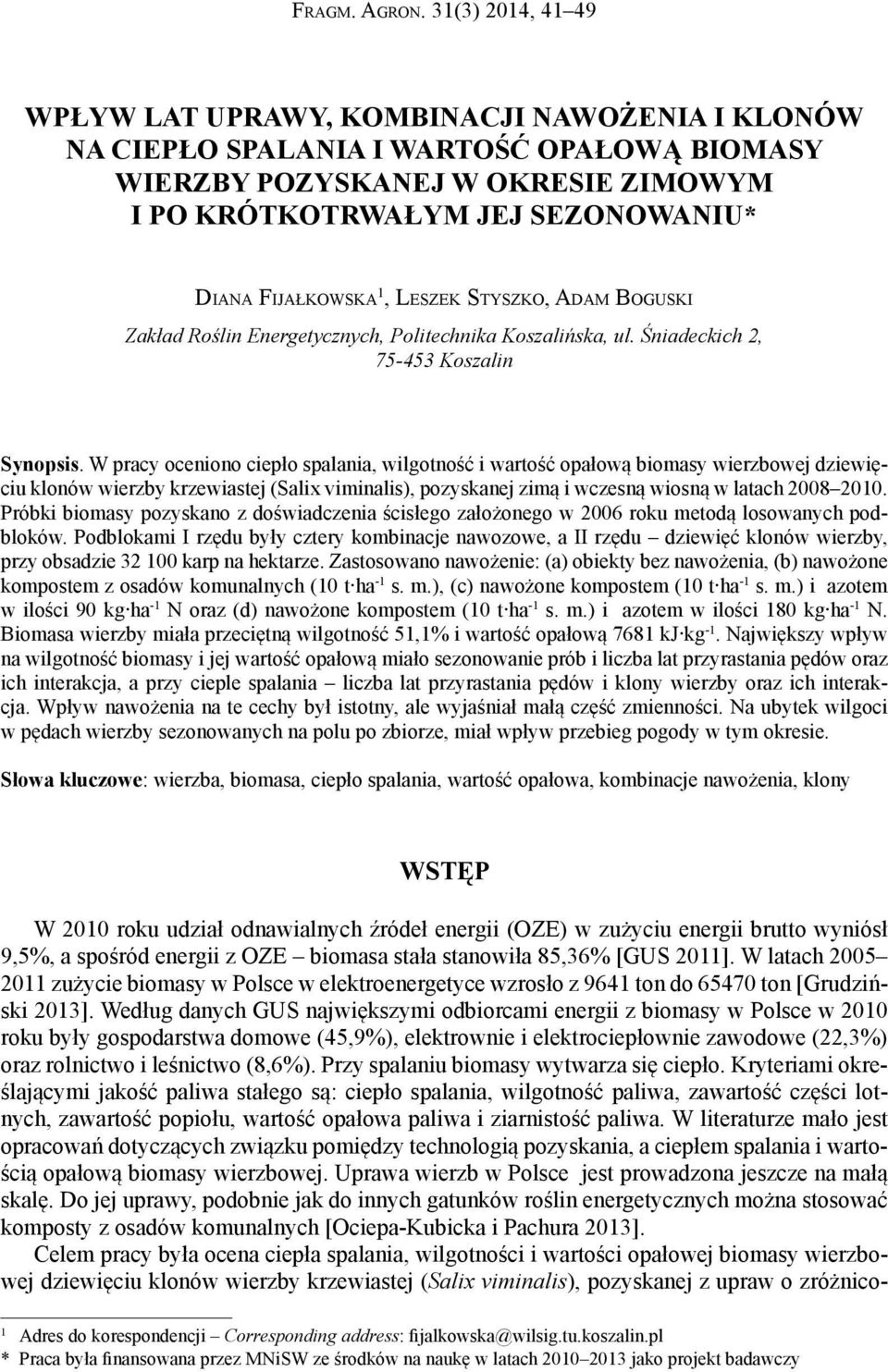 Fijałkowska 1, Leszek Styszko, Adam Boguski Zakład Roślin Energetycznych, Politechnika Koszalińska, ul. Śniadeckich 2, 75-453 Koszalin Synopsis.