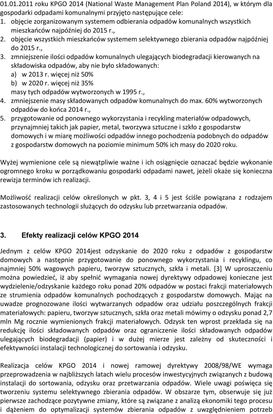 objęcie wszystkich mieszkańców systemem selektywnego zbierania odpadów najpóźniej do 2015 r., 3.