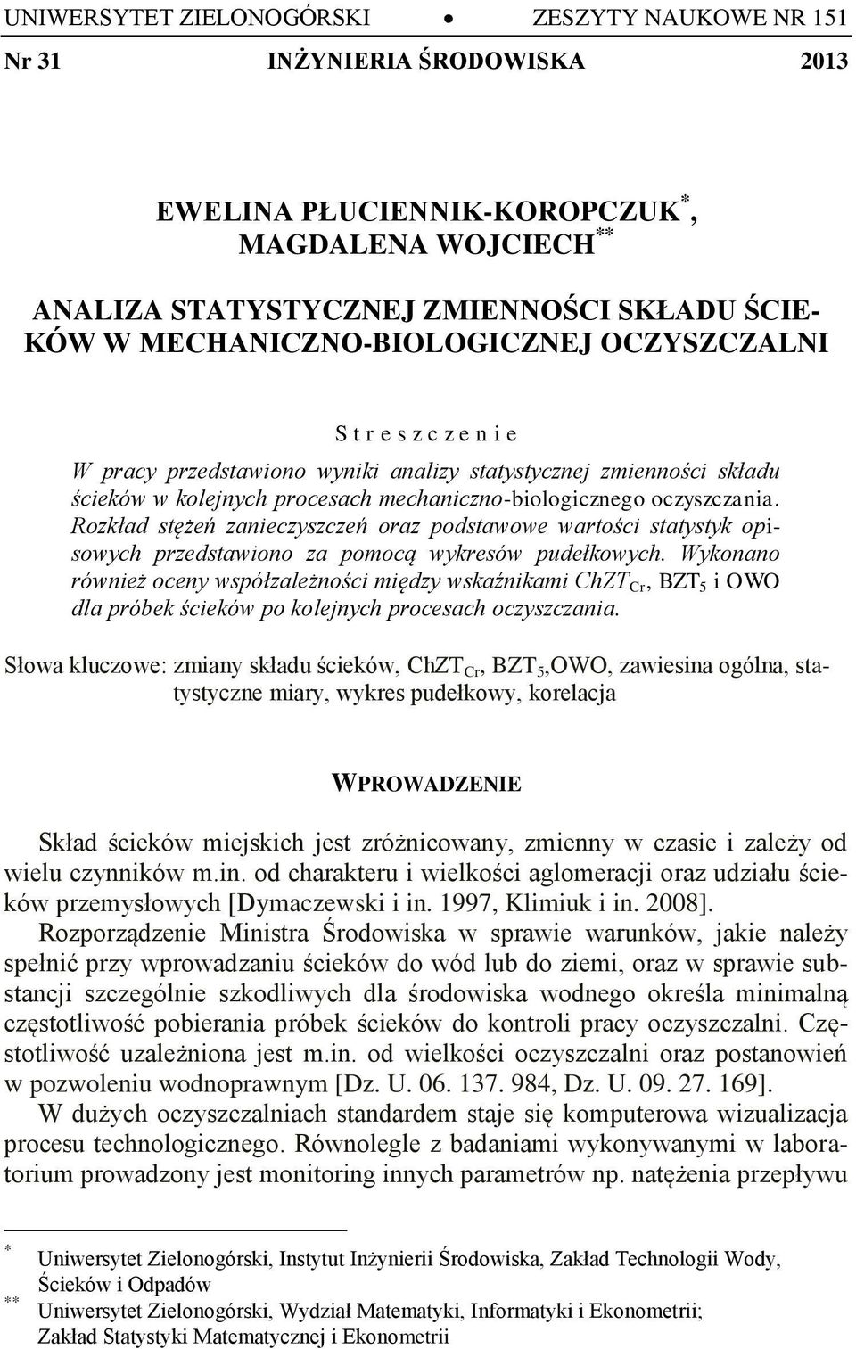 Rozkład stężeń zanieczyszczeń oraz podstawowe wartości statystyk opisowych przedstawiono za pomocą wykresów pudełkowych.