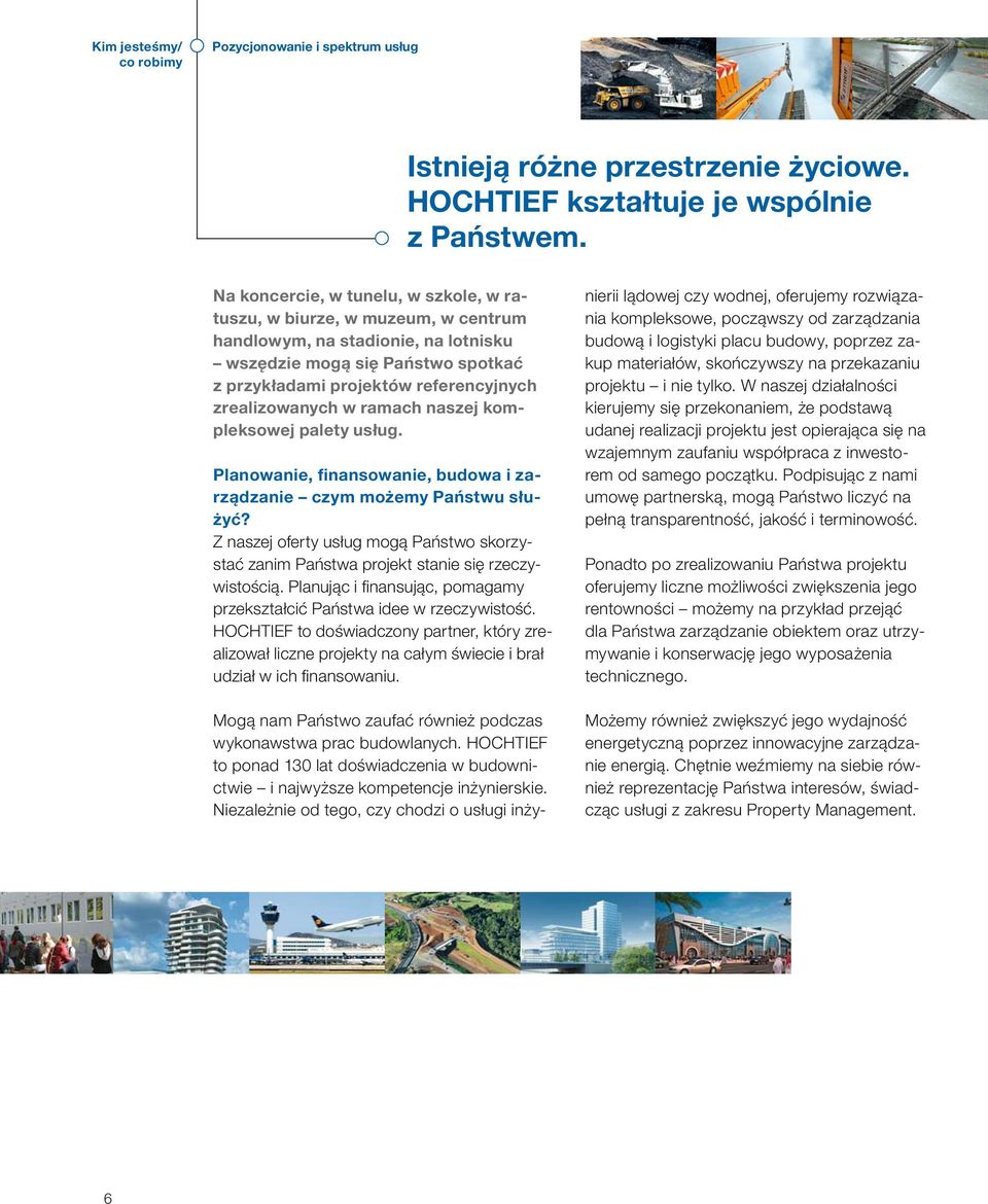 w ramach naszej kompleksowej palety usług. Planowanie, finansowanie, budowa i zarządzanie czym możemy Państwu służyć?